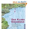 Das Klimakochbuch: Klimafreundlich einkaufen, kochen und genie�en
