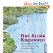 Das Klimakochbuch: Klimafreundlich einkaufen, kochen und genie�en
