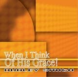 When I Think Of His Grace
