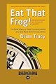 Eat That Frog!: 21 Great Ways to Stop Procrastinating and Get More Done In Less Time (BK Life)