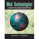 Web Technologies: A Computer Science Perspectiveby Jeffrey C. Jackson
