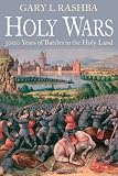 HOLY WARS: 3000 Years of Battles in the Holy Land