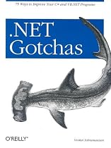 .NET Gotchas: 75 Ways to Improve Your C# and VB.NET Programs