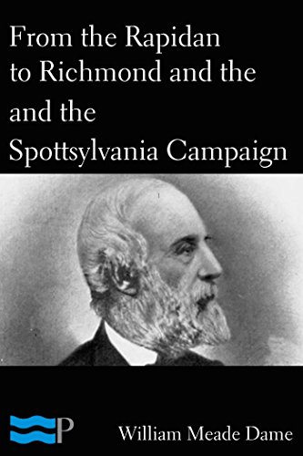 From the Rapidan to Richmond and the Spottsylvania Campaign