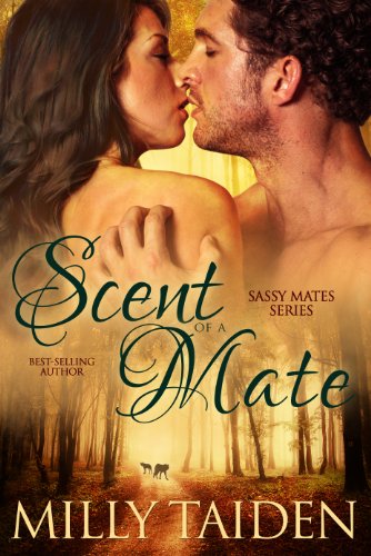 Scent of a Mate (Sassy Mates Series - Book 1) by Milly Taiden