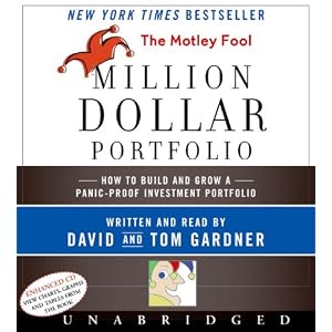 The Motley Fool Million Dollar Portfolio CD: How to Build and Grow a Panic-Proof... by David Gardner and Tom Gardner