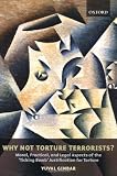 Why Not Torture Terrorists?: Moral, Practical, and Legal Aspects of the 'Ticking Bomb' Justification for Torture 4 (0)