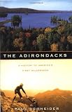 The Adirondacks: A History of America s First Wilderness