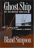 Ghost Ship of Diamond Shoals: The Mystery of the Carroll A. Deering
