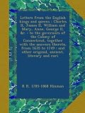 Letters from the English kings and queens : Charles II, James II, William and Mary, Anne, George II, &c. : to the governors of the Colony of ... other original, ancient, literary and curi