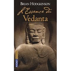 L'essence du Vedanta : La sagesse mill�naire de la philosophie indienne