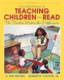 The Essentials of Teaching Children to Read: The Teacher Makes the Difference (3rd Edition)