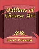 Outlines of Chinese Art - 1919