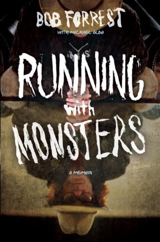 Running with Monsters: A Memoir by Forrest, Bob, Michael, Albo (2013) Hardcover