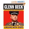 Arguing with Idiots: How to Stop Small Minds and Big Government