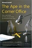 The Ape in the Corner Office: How to make friends, win fights, and work smarter by understanding human nature