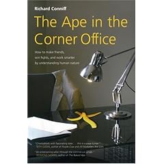 The Ape in the Corner Office: How to make friends, win fights, and work smarter by understanding human nature