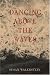 Dancing Above the Waves: A Novel (Hardcover)