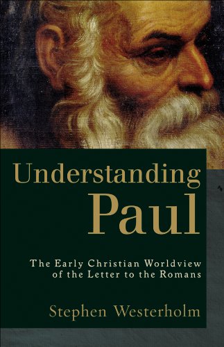 Understanding Paul: The Early Christian Worldview of the Letter to the Romans