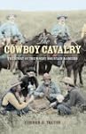 The Cowboy Cavalry: The Story of the...