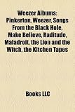Weezer Albums: Pinkerton, Weezer, Songs from the Black Hole, Make Believe, Raditude, Maladroit, the Lion and the Witch, the Kitchen T
