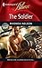 The Soldier (Uniformly Hot, #7) (Harlequin Blaze, #481)