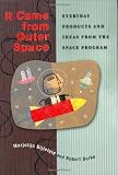 It Came from Outer Space: Everyday Products and Ideas from the Space Program
