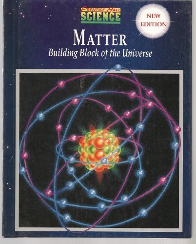 Matter: Building Blocks of the Universe, by Prentice Hall