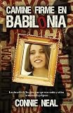 Camine Firme En Babilonia/walking Firmly in Babalon: La Educacion De Los Hijos Para Que Sean Santos Y Sabios En Un Mundo Peligroso (Spanish Edition)