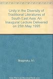 Unity in the diversity of traditional literatures of South East Asia : an inaugural lecture delivered on 25 May 1995