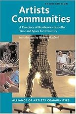 Artists Communities: A Directory of Residencies that Offer time and Space for Creativity (Artists Communities: A Directory of Residences That Offer Time & Spa)