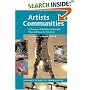 Artists Communities: A Directory of Residencies that Offer time and Space for Creativity (Artists Communities: A Directory of Residences That Offer Time & Spa)