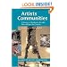 Artists Communities: A Directory of Residencies that Offer time and Space for Creativity (Artists Communities: A Directory of Residences That Offer Time & Spa)