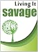 Living It Savage: 1000 blog posts by Steve Pavlina
