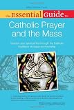 The Essential Guide to Catholic Prayer and the Mass