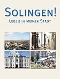 Solingen!: Leben in meiner Stadt