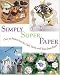  : Simply Super Paper: Over 50 Projects to Cut, Curl, Twist, and Tease from Paper