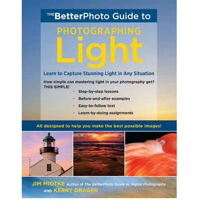 The Betterphoto Guide to Photographing Light: Learn to Capture Stunning Light in Any Situation (BetterPhoto Series) (Paperback) - Common
