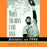 When the Boys Came Back: Baseball in 1946 (Unabridged)