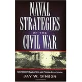 Naval Strategies of the Civil War: Confederate Innovations and Federal Opportunism
