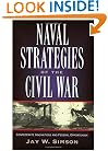 Naval Strategies in the Civil War: Confederate Innovations and Federal Opportunism