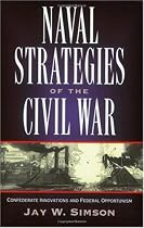 Naval Strategies of the Civil War: Confederate Innovations and Federal Opportunism
