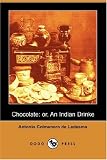 Chocolate: or, An Indian Drinke
By the wise and Moderate use whereof, Health is preserved,
Sicknesse Diverted, and Cured, especially the Plague of
the Guts; vulgarly called
The New Disease
; Fluxes,
Consumptions, & Coughs of the Lungs, with sundry other
desperate Diseases. By it also, Conception is Caused, the
Birth Hastened and facilitated, Beauty Gain'd and continued.