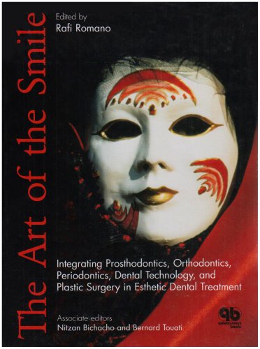 the art of the smile integrating prosthodontics orthodontics periodontics dental technology and plastic surgery