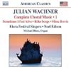 Wachner: Complete Choral Music, Vol. 1 - Sometimes I Feel Alive; Rilke Songs; Missa Brevis