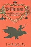 Tom Trueheart and the land of dark stories