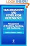 Tracheostomy  and Ventilator Dependency: Management of Breathing, Speaking and Swallowing