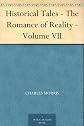 Historical Tales - The Romance of Reality (Large Print Edition): Volume VII