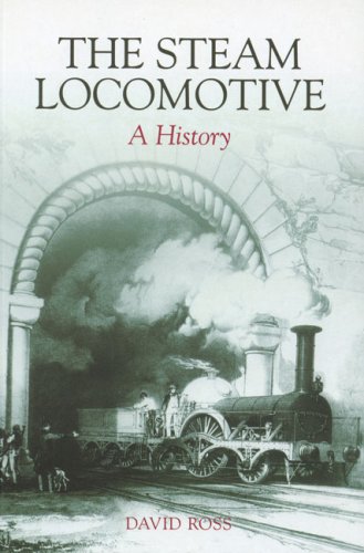 The Steam Locomotive: A History