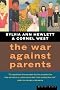 The War against Parents: What We Can Do for America's Beleaguered Moms and Dads